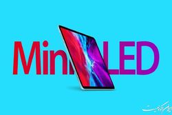 اپل ظرفیت تولید نمایشگرهای Mini-Led را تا ۳۰ درصد افزایش می‌دهد